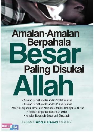 Amalan-amalan berpahala besar paling disukai Allah