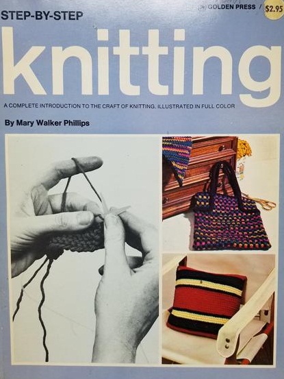 Step-By-Step Knitting : A Complete Introduction to the Craft of Knitting / Mary Walker Phillips