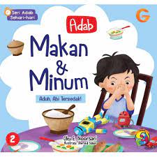 Seri Adab Sehari-hari 2 : Adab Makan dan Minum. Aduh, Abi Tersedak!