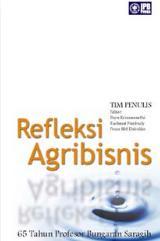 Refleksi agribisnis : 65 tahun Profesor Bungaran Siragih