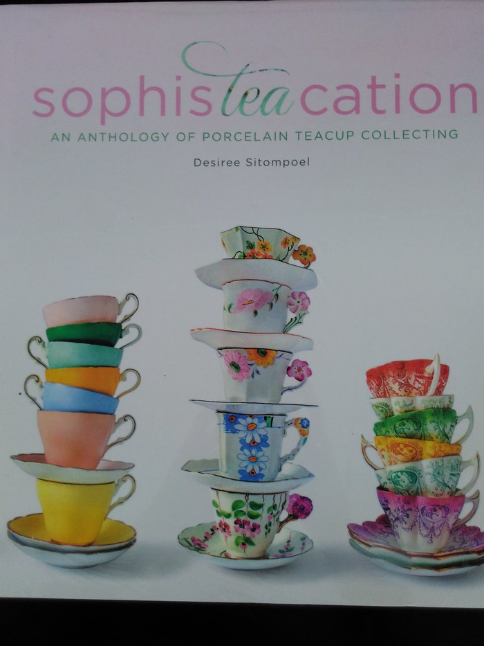 Sophisteacation :  an anthology of porcelain collecting / Desiree sitompoel