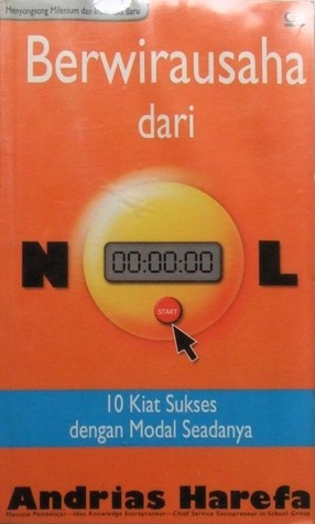 Berwirausaha dari nol :  10 kiat sukses dengan modal seadanya / Andrias Harefa