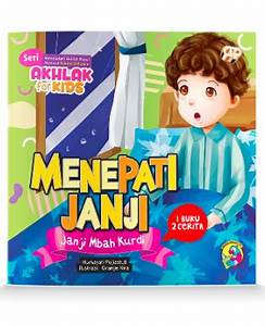 Seri Akhlak For Kids. Menepati janji: Janji Mbah Kurdi. Pemaaf : Asinan Tante Nina