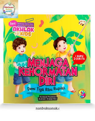 Seri Akhlak For Kids. Menjaga Kehormatan Diri : Demi Tiga Ribu Rupiah. Jujur : Donat Jualan Lulu.
