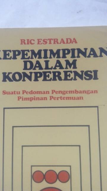 Kepemimpinan Dalam Konperensi : Suatu pedoman pengembangan pimpinan pertemuan