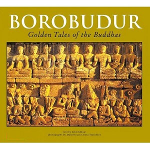 Borobudur :  golden tales of the Buddhas / Jhon Miksic ; Photograps , Marcello and Anita Tranchini