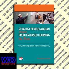 Strategi pembelajaran dengan problem based learning itu perlu :  untuk meningkatkan profesionalitas guru / Rusmono : editor, Risman Sikumbang