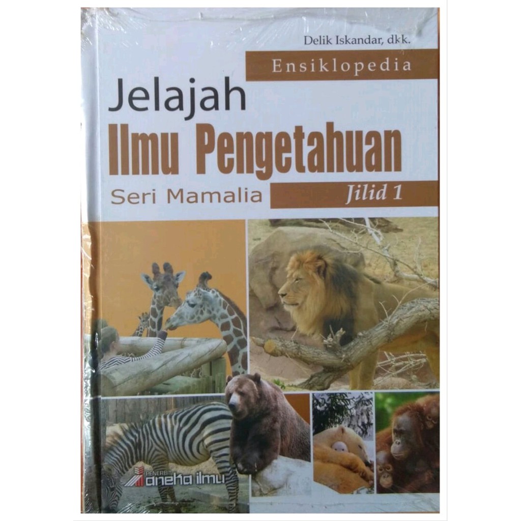 Jelajah Ilmu Pengetahuan Seri Mamalia Jilid 1 / Delik Iskandar dkk