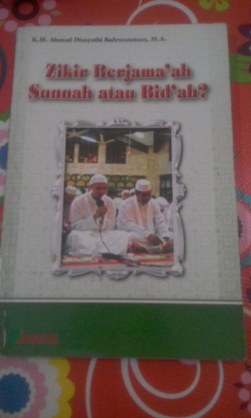 Zikir berjama'ah Sunnah atau Bid'ah / Ahmad Dimyati Badruzzaman