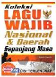 Koleksi lagu wajib nasional dan daerah sepanjang masa / Sutanto Nugroho