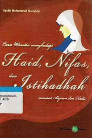 Cara Wanita Menghadapi : Haid, Nifas, dan Istihadhah menurut Al-Quran Dan Hadis