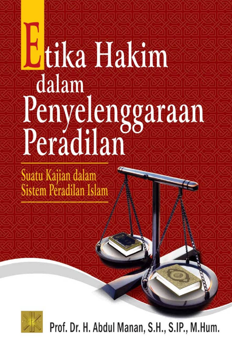 Etika Hakim dalam Penyelenggaraan Peradilan : Suatu Kajian dalam Sistem Peradilan Islam