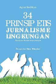 34 prinsip etis jurnalisme lingkungan : panduan praktis untuk jurnalis