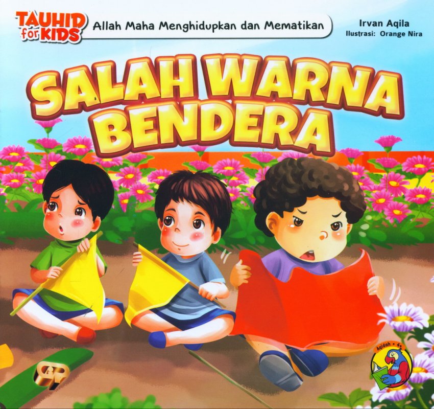Seri Tauhid for Kids 5 : Allah Menghidupkan dan Mematikan. Salah warna Bendera