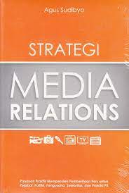 Strategi media relations : Agus Sudibyo; Editor. Lina Permatasari
