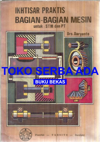 Ikhtisar Praktis Bagian-Bagian Mesin : Untuk : STM dan PT