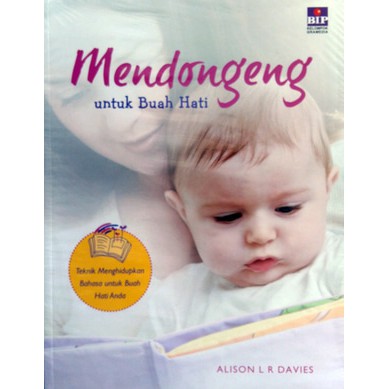 Mendongeng untuk buah hati : teknik menghidupkan bahasa untuk buah hati anda