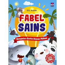 Fabel sains - kumpulan cerita hewan pilihan / Siti Anisah; Ilustrasi: InnerChild, dkk; Penyunting: Mursyidah