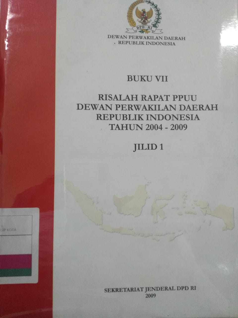Buku VII. Risalah Rapat PPUU Dewan Perwakilan Daerah Republik Indonesia Tahun 2004 - 2009 Jilid 1