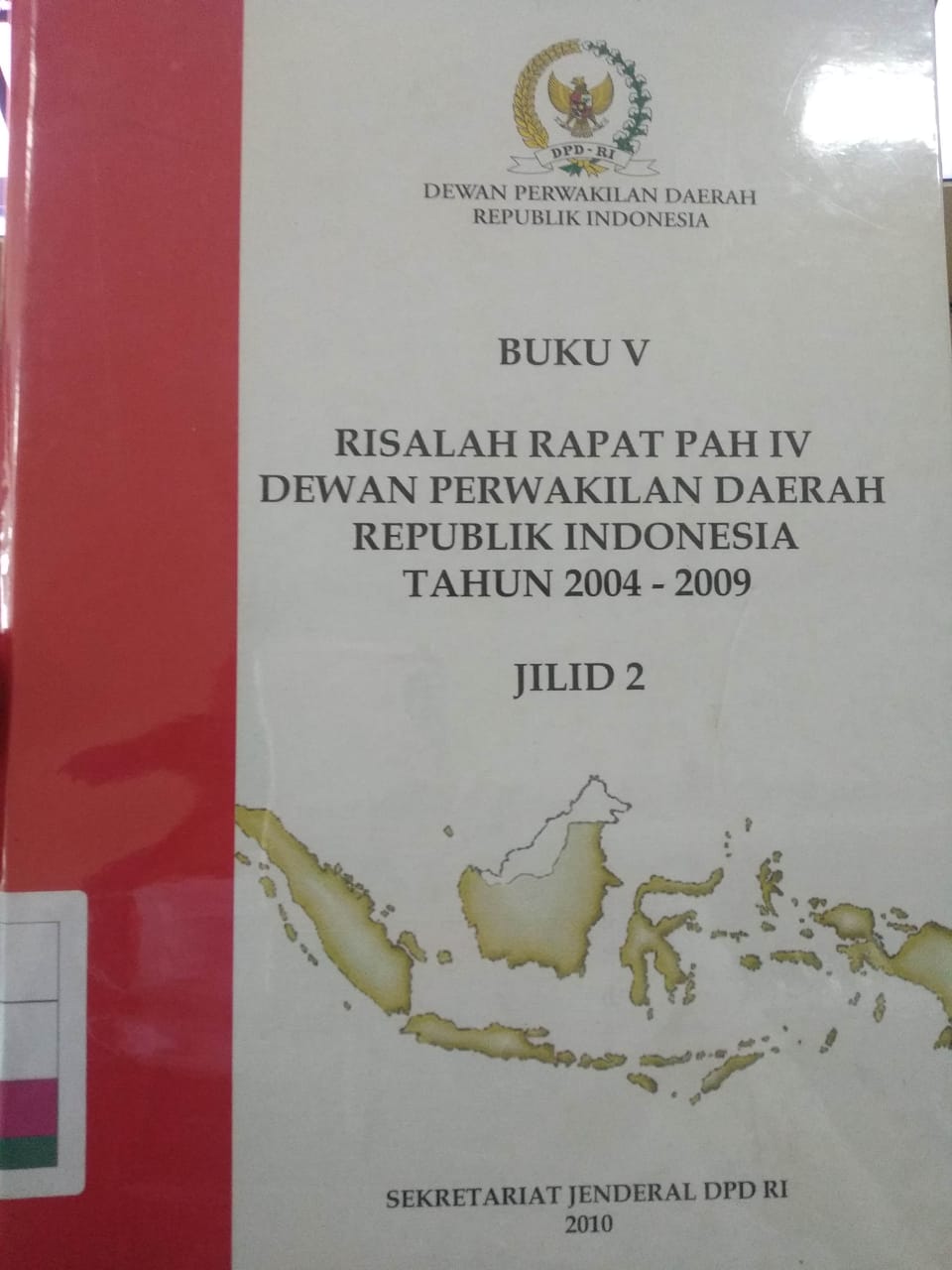 Buku V. Risalah Rapat PAH IV Dewan Perwakilan Daerah Republik Indonesia Tahun 2004 - 2009 Jilid 2 / Dewan Perwakilan Daerah Republik Indonesia