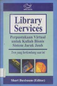 Library Services : Perpustakaan Virtual untuk Kuliah Bisnis Sistem Jarak Jauh