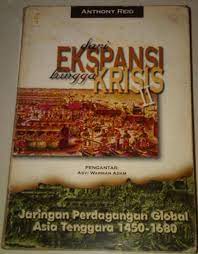 Dari Ekspansi Hingga Krisis II : jaringan perdagangan global Asia Tenggara 1450-1680