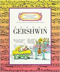 Getting to know the world's greatest composers : George gershwin