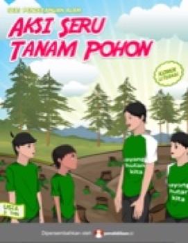 Aksi seru tanam pohon / Tim Komik Pendidikan.id ; ilustrasi cerita: Setiaone