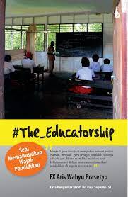 #the_educatorship : Seni memanusiakan wajah pendidikan