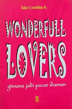 Wonderfull lovers :  Gimana jadi pacar idaman / Ida Cynthia