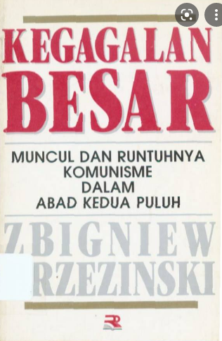 Kegagalan Besar : muncul dan runtuhnya komunisme dalam abad Kedua Puluh