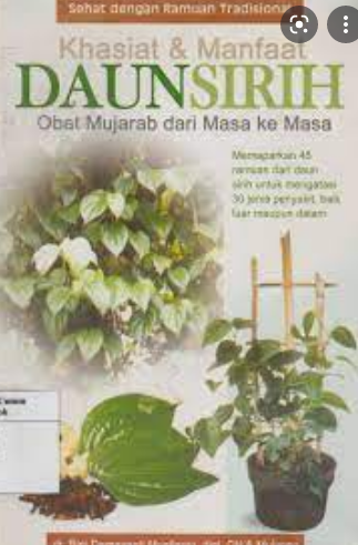 Khasiat dan manfaat daun sirih : obat mujarab dari masa ke masa :  Sehat dengan ramuan tradisional / Rini Damayanti Moeljanto