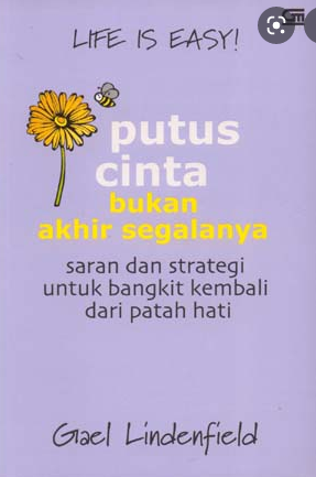 Putus cinta bukan akhir segalanya : Saran dan strategi untuk bangkit kembali dari patah hati