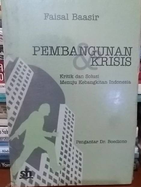 Pembangunan dan krisis : Kritik dan solusi menuju kebangkitan Indonesia