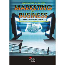 Marketing is business : studi kasus umk dan lkm (usaha mikro kecil dan lembaga keuangan mikro)