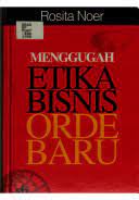 Menggugah etika bisnis orde baru