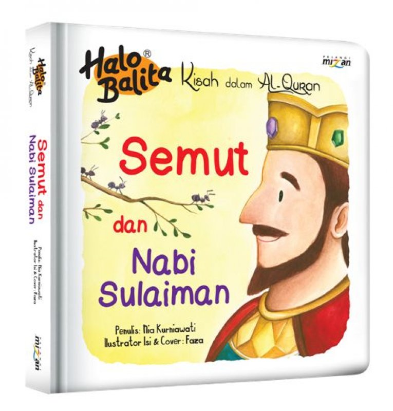 Kisah dalam Al-Quran : Semut dan Nabi Sulaiman / Nia Kurniawati; Ilustrasi: Faza