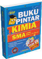 Buku pintar Kimia SMA : untuk kelas 1, 2, dan 3
