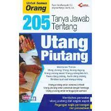 205 Tanya jawab tentang utang piutang / Ryan Ariefiansyah, Miyosi Margi Utami; editor. Abdul Latif
