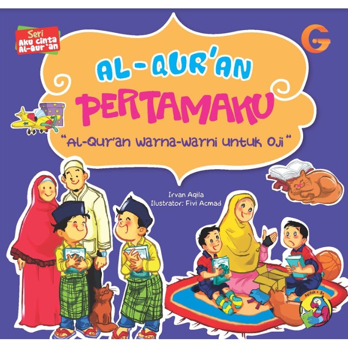 Seri Aku cinta Al Quran : Al Qur`an Pertamaku : Al - Qur'an Warna - Warni Untuk Oji