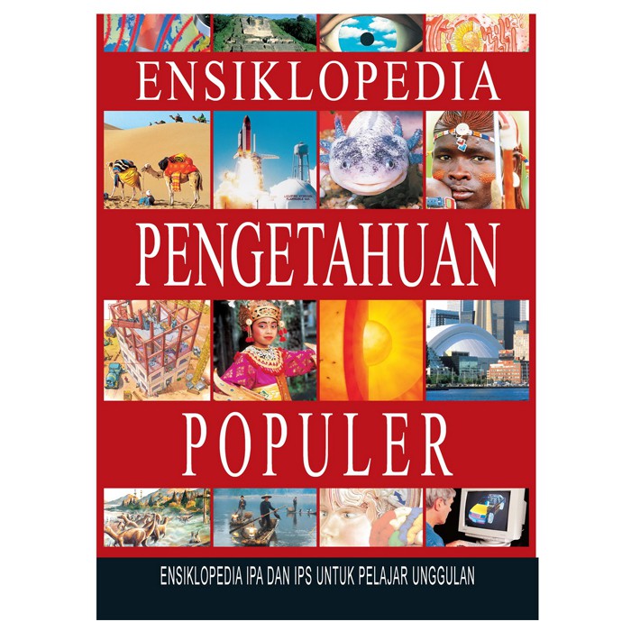 Ensiklopedia pengetahuan populer 1 : Ensiklopedia ipa dan ips untuk pelajar unggulan
