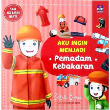 Saat Aku Besar Nanti : Aku Ingin Menjadi Pemadam Kebakaran