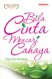 Bila cinta mencari cahaya / Harri Ash Shiddiqie