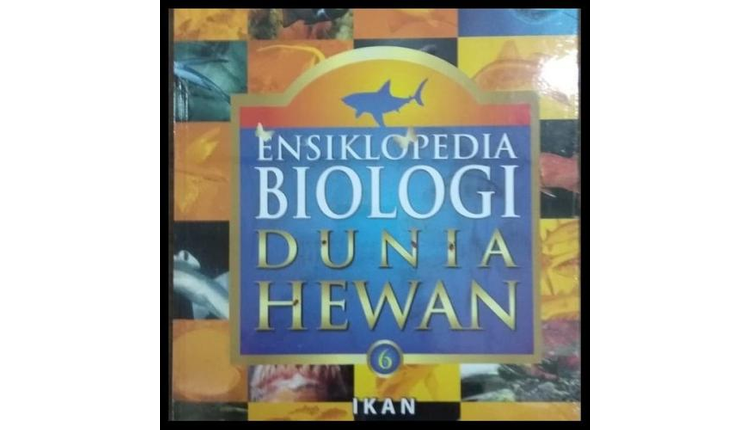 Ensiklopedia biologi dunia hewan 6 : Ikan