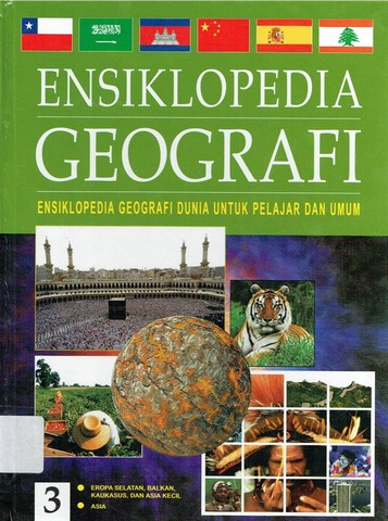 Ensiklopedia geografi 3 : ensiklopedia geografi dunia untuk pelajar dan umum