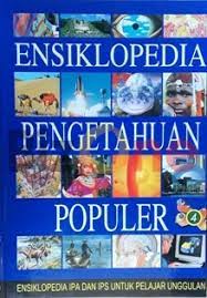 Ensiklopedia pengetahuan populer 4 : Ensiklopedia ipa dan ips untuk pelajar unggulan