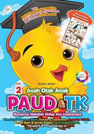 Asah otak anak PAUD & TK :  Mengenal makhluk hidup dan lingkungan / Nurul Ihsan; Ilustrasi: Uci Ahmad S.