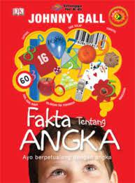 Fakta tentang angka / Johnny Ball; Penerjemah. Meliana; Editor. Danu Nugraha