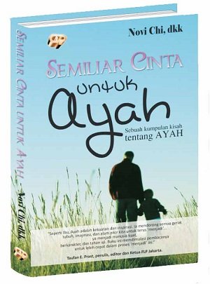 Semiliar cinta untuk ayah : sebuah kumpulan kisah tentang ayah