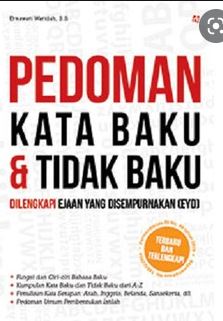 Pedoman kata baku & tidak baku : Dilengkapi ejaan yang disempurnakan (eyd)